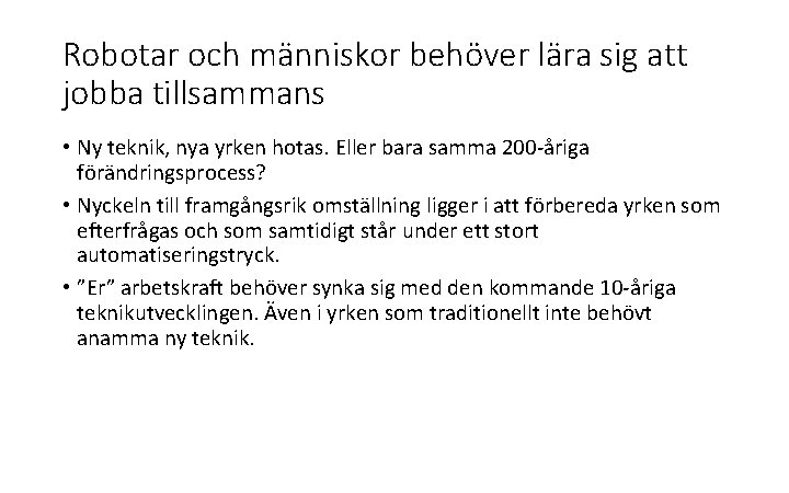 Robotar och människor behöver lära sig att jobba tillsammans • Ny teknik, nya yrken