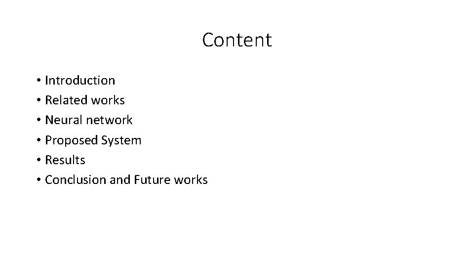 Content • Introduction • Related works • Neural network • Proposed System • Results