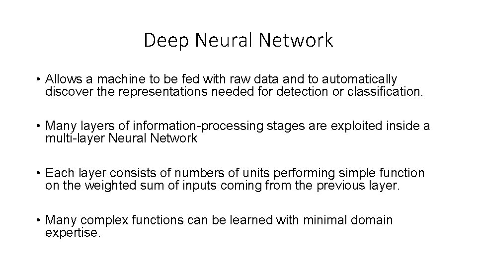 Deep Neural Network • Allows a machine to be fed with raw data and