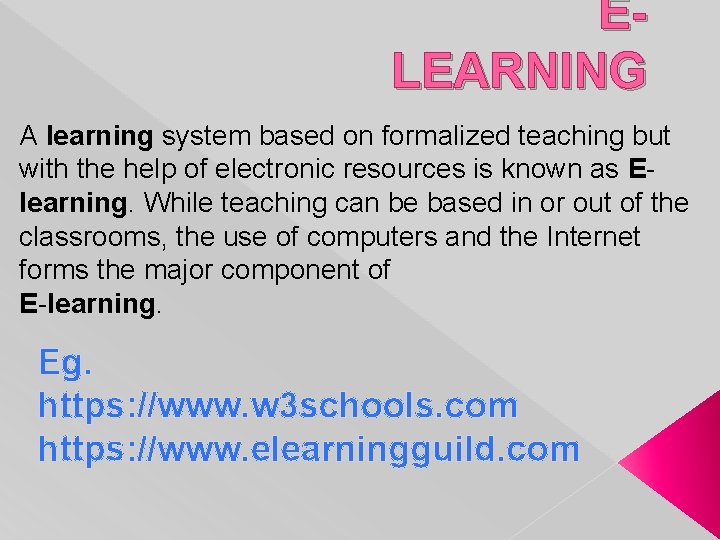ELEARNING A learning system based on formalized teaching but with the help of electronic