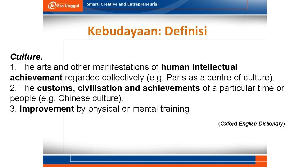 Kebudayaan: Definisi Culture. 1. The arts and other manifestations of human intellectual achievement regarded Kebudayaan: Definisi Culture. 1. The arts and other manifestations of human intellectual achievement regarded