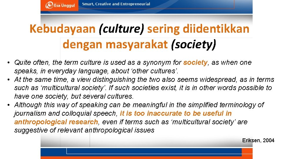 Kebudayaan (culture) sering diidentikkan dengan masyarakat (society) • Quite often, the term culture is Kebudayaan (culture) sering diidentikkan dengan masyarakat (society) • Quite often, the term culture is
