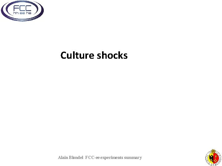 Culture shocks Alain Blondel FCC-ee experiments summary 