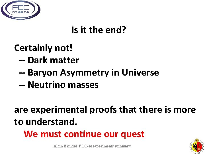 Is it the end? Certainly not! -- Dark matter -- Baryon Asymmetry in Universe