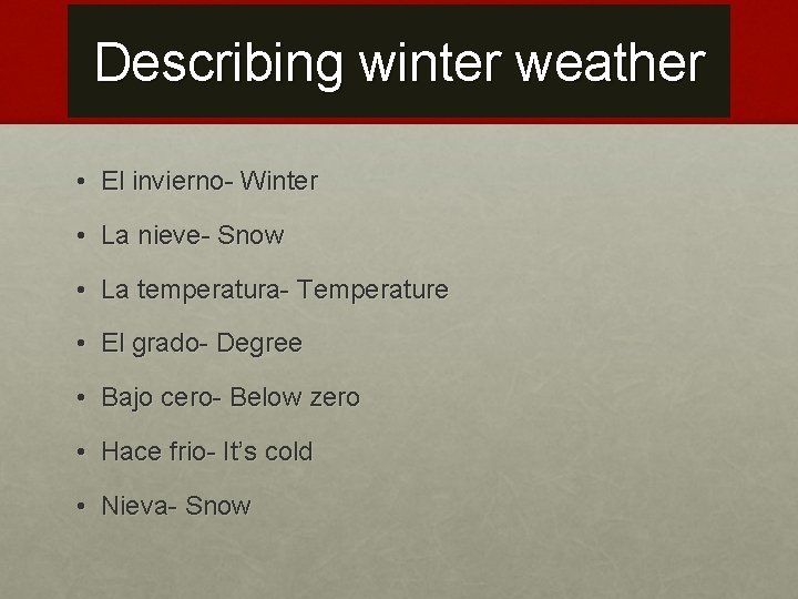 Describing winter weather • El invierno- Winter • La nieve- Snow • La temperatura-