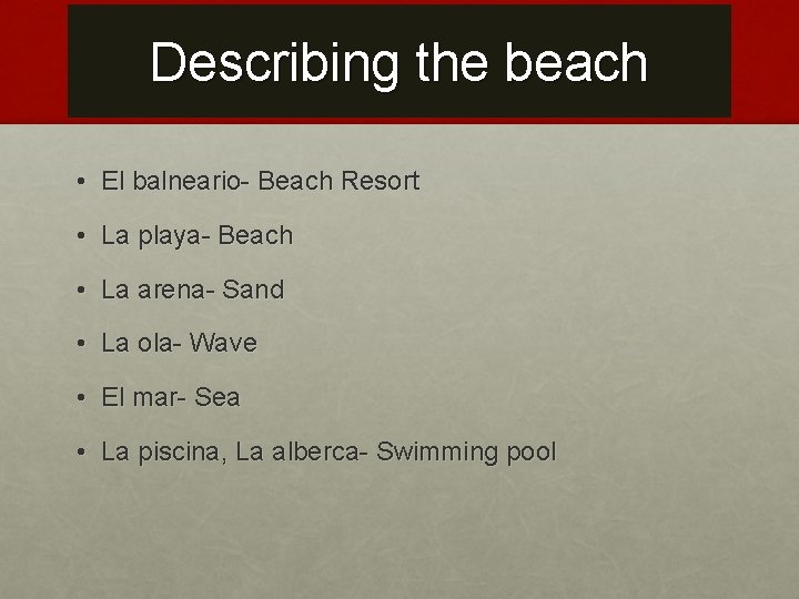 Describing the beach • El balneario- Beach Resort • La playa- Beach • La