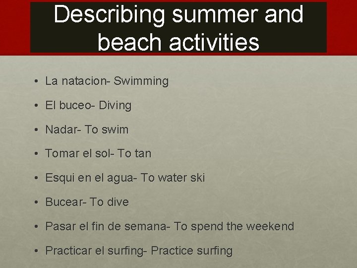 Describing summer and beach activities • La natacion- Swimming • El buceo- Diving •