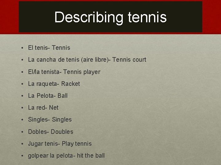 Describing tennis • El tenis- Tennis • La cancha de tenis (aire libre)- Tennis