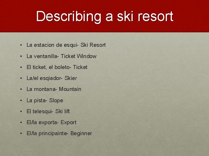 Describing a ski resort • La estacion de esqui- Ski Resort • La ventanilla-