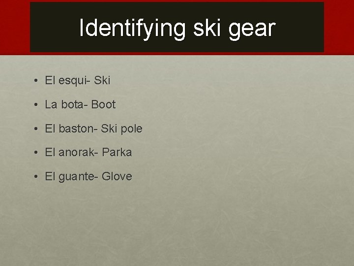 Identifying ski gear • El esqui- Ski • La bota- Boot • El baston-