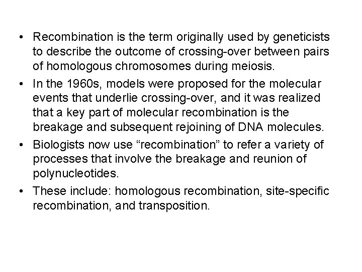  • Recombination is the term originally used by geneticists to describe the outcome