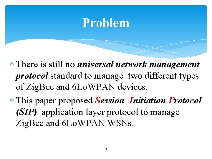 Problem There is still no universal network management protocol standard to manage two different