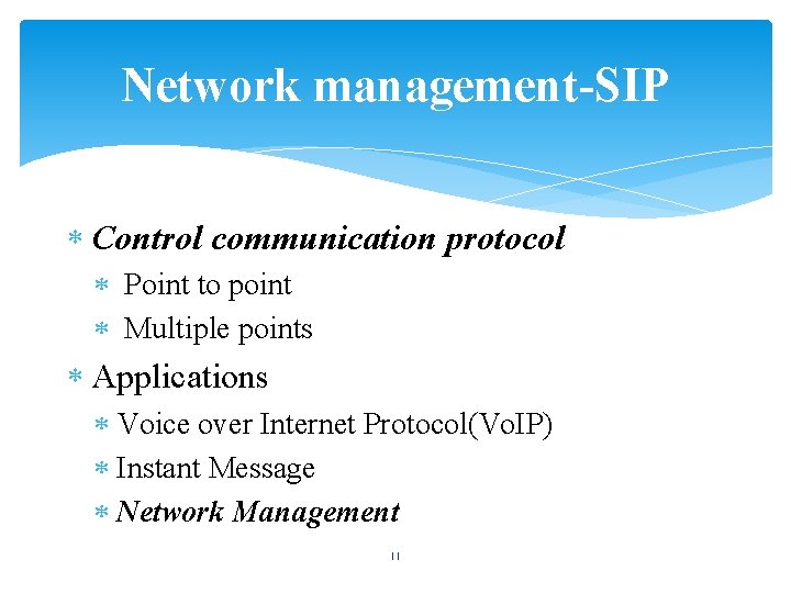 Network management-SIP Control communication protocol Point to point Multiple points Applications Voice over Internet