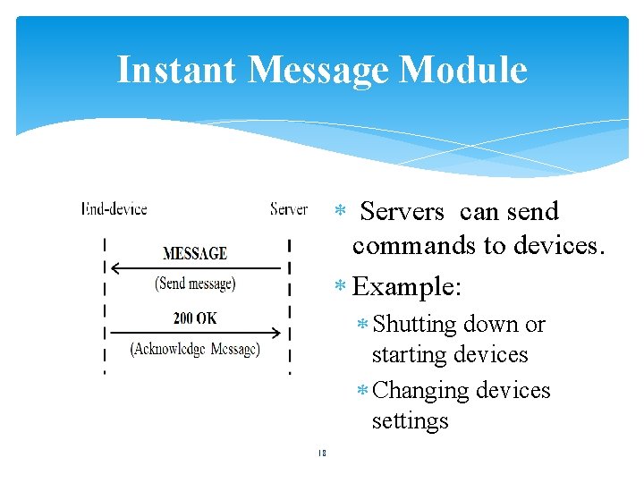 Instant Message Module Servers can send commands to devices. Example: Shutting down or starting