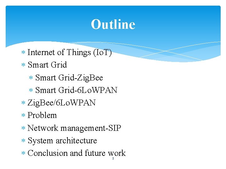 Outline Internet of Things (Io. T) Smart Grid-Zig. Bee Smart Grid-6 Lo. WPAN Zig.