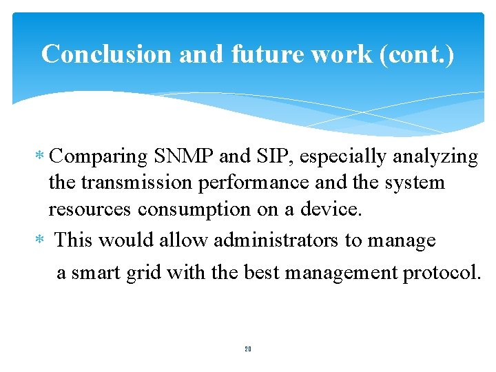 Conclusion and future work (cont. ) Comparing SNMP and SIP, especially analyzing the transmission