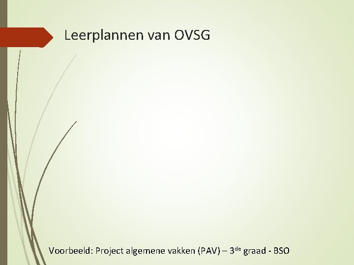 Leerplannen van OVSG Voorbeeld: Project algemene vakken (PAV) – 3 de graad - BSO