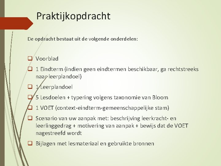 Praktijkopdracht De opdracht bestaat uit de volgende onderdelen: q Voorblad q 1 Eindterm (indien