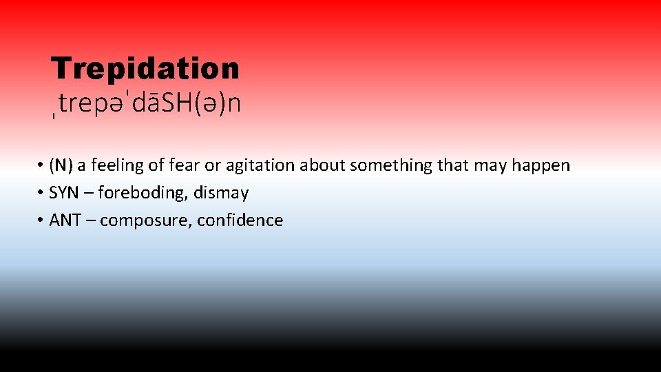 Trepidation ˌtrepəˈdāSH(ə)n • (N) a feeling of fear or agitation about something that may