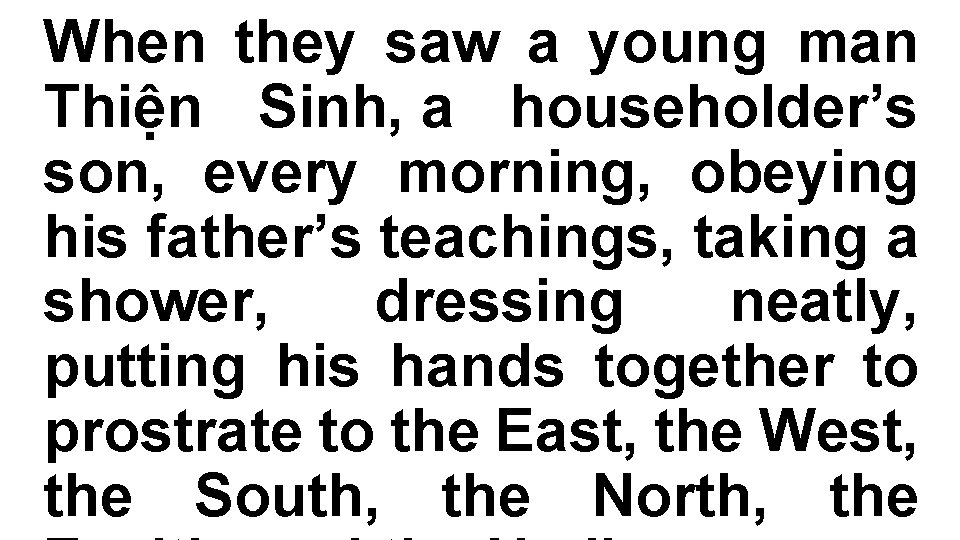 When they saw a young man Thiện Sinh, a householder’s son, every morning, obeying