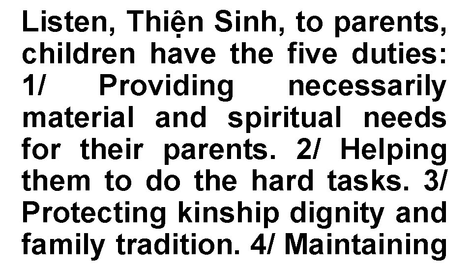 Listen, Thiện Sinh, to parents, children have the five duties: 1/ Providing necessarily material