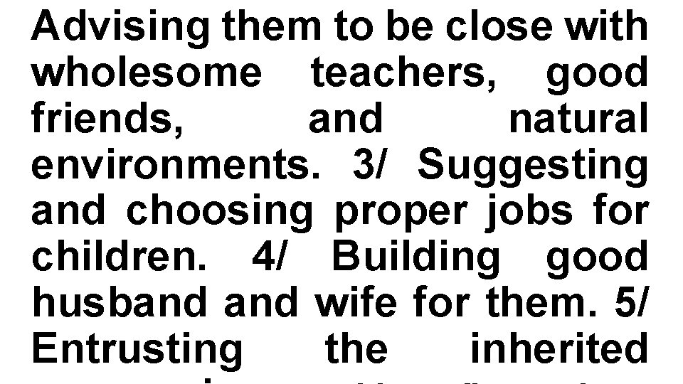 Advising them to be close with wholesome teachers, good friends, and natural environments. 3/