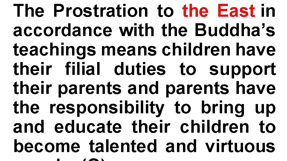 The Prostration to the East in accordance with the Buddha’s teachings means children have