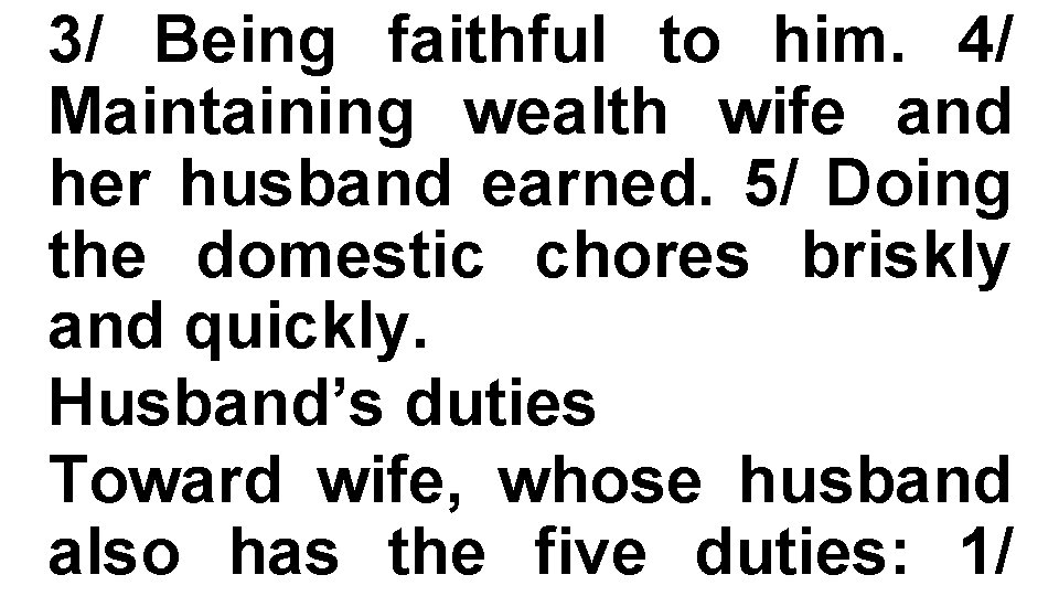3/ Being faithful to him. 4/ Maintaining wealth wife and her husband earned. 5/