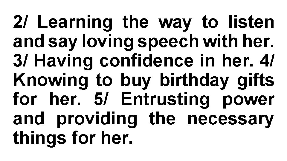 2/ Learning the way to listen and say loving speech with her. 3/ Having