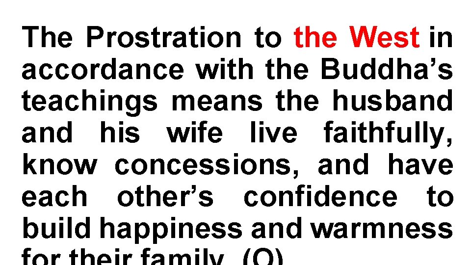 The Prostration to the West in accordance with the Buddha’s teachings means the husband