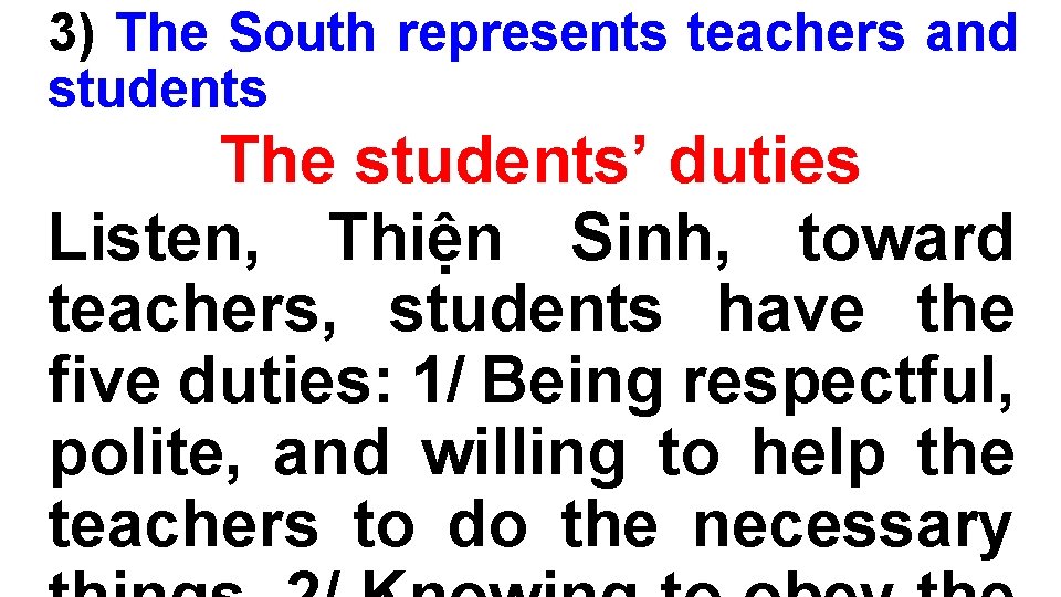 3) The South represents teachers and students The students’ duties Listen, Thiện Sinh, toward