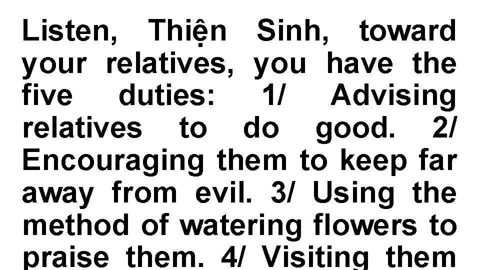 Listen, Thiện Sinh, toward your relatives, you have the five duties: 1/ Advising relatives