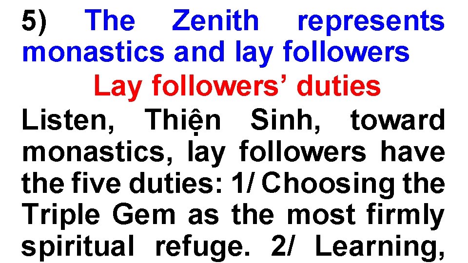 5) The Zenith represents monastics and lay followers Lay followers’ duties Listen, Thiện Sinh,