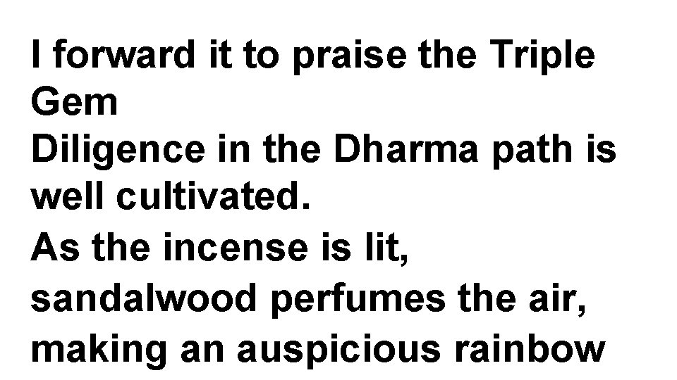 I forward it to praise the Triple Gem Diligence in the Dharma path is