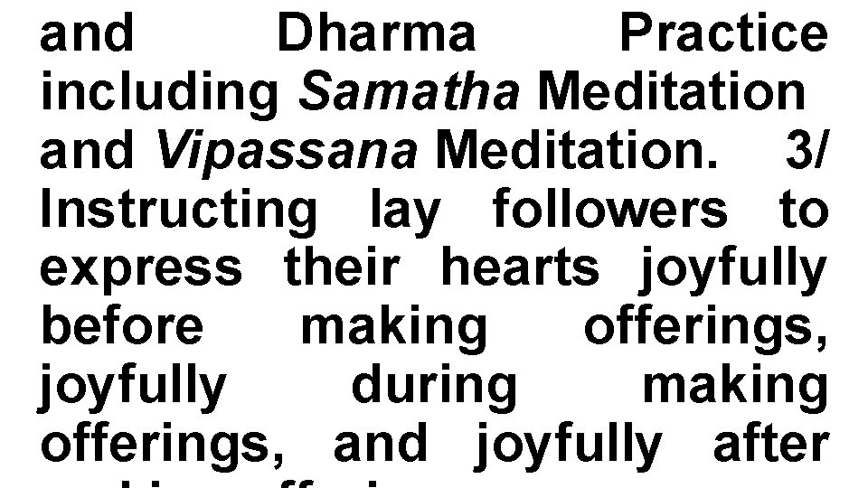 and Dharma Practice including Samatha Meditation and Vipassana Meditation. 3/ Instructing lay followers to