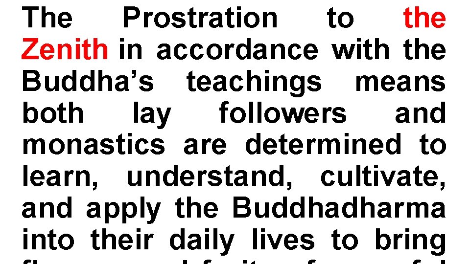 The Prostration to the Zenith in accordance with the Buddha’s teachings means both lay