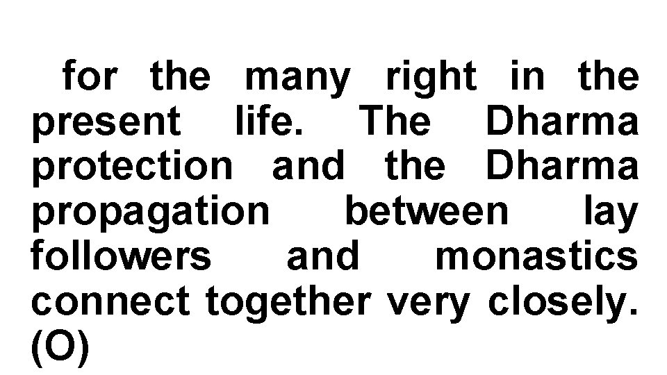 for the many right in the present life. The Dharma protection and the Dharma