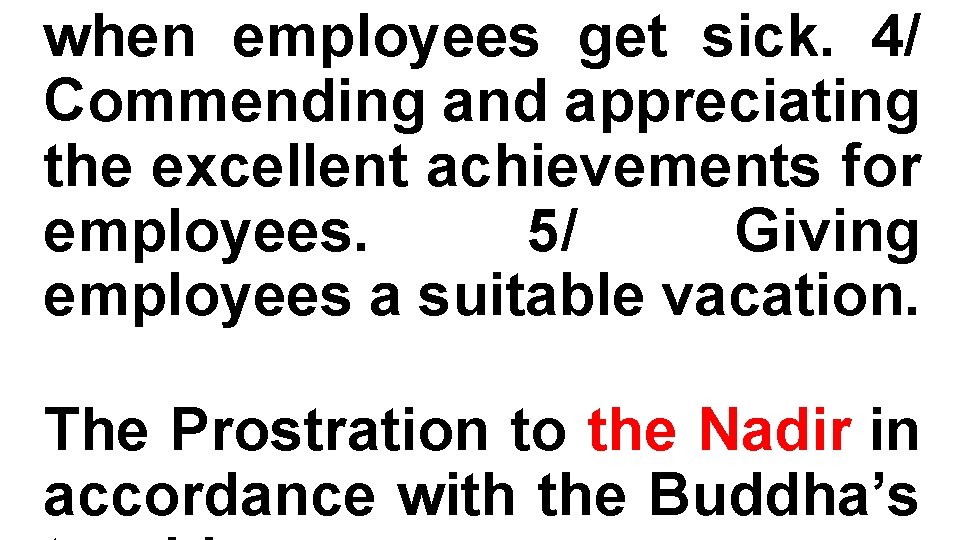 when employees get sick. 4/ Commending and appreciating the excellent achievements for employees. 5/