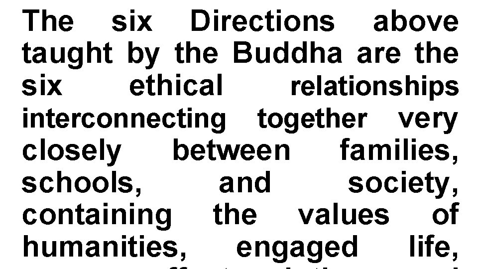 The six Directions above taught by the Buddha are the six ethical relationships interconnecting