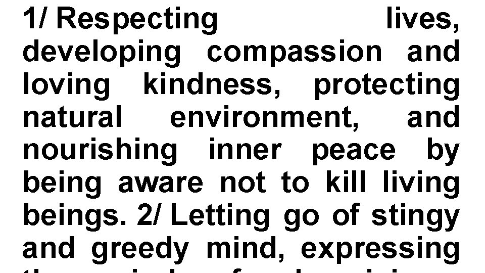 1/ Respecting lives, developing compassion and loving kindness, protecting natural environment, and nourishing inner