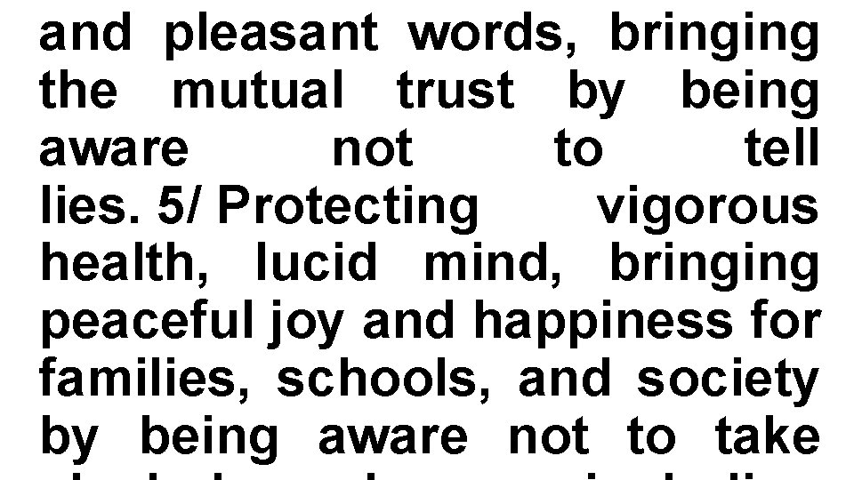 and pleasant words, bringing the mutual trust by being aware not to tell lies.