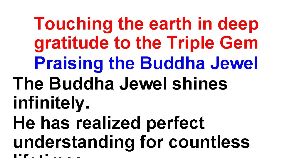 Touching the earth in deep gratitude to the Triple Gem Praising the Buddha Jewel
