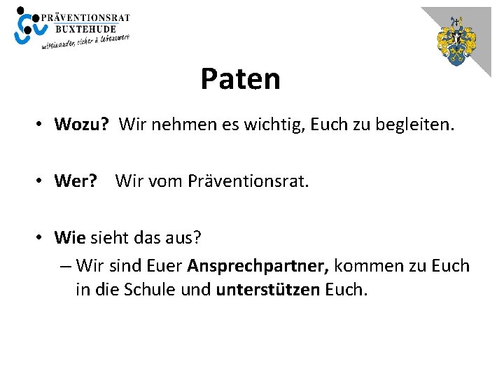 Paten • Wozu? Wir nehmen es wichtig, Euch zu begleiten. • Wer? Wir vom
