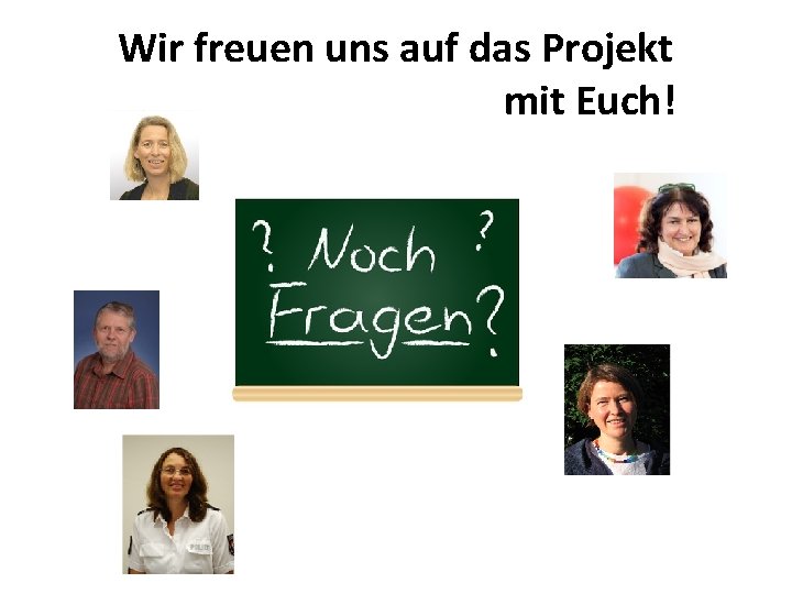 Wir freuen uns auf das Projekt mit Euch! 