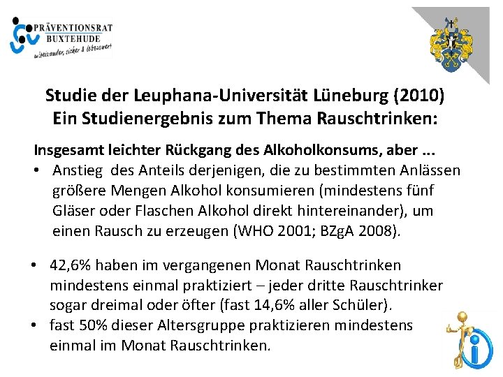 Studie der Leuphana-Universität Lüneburg (2010) Ein Studienergebnis zum Thema Rauschtrinken: Insgesamt leichter Rückgang des