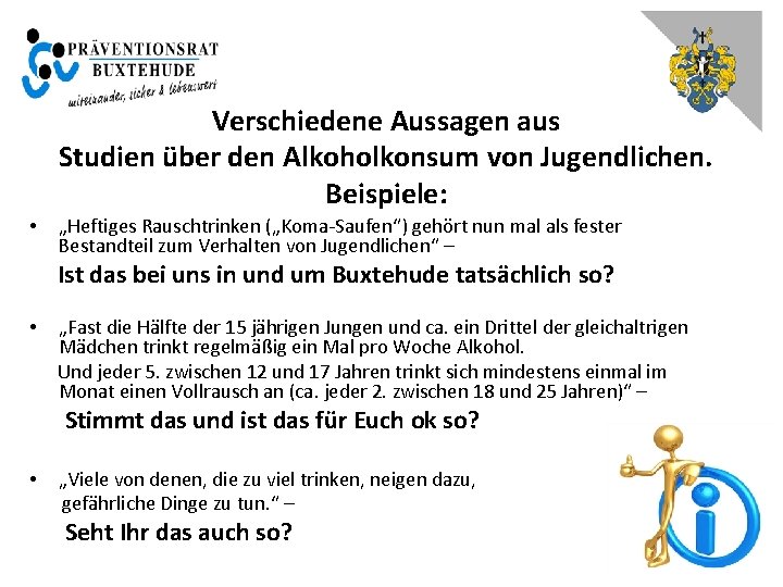 Verschiedene Aussagen aus Studien über den Alkoholkonsum von Jugendlichen. Beispiele: • „Heftiges Rauschtrinken („Koma-Saufen“)