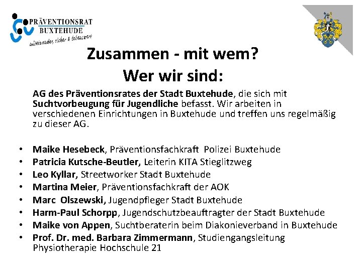 Zusammen - mit wem? Wer wir sind: AG des Präventionsrates der Stadt Buxtehude, die