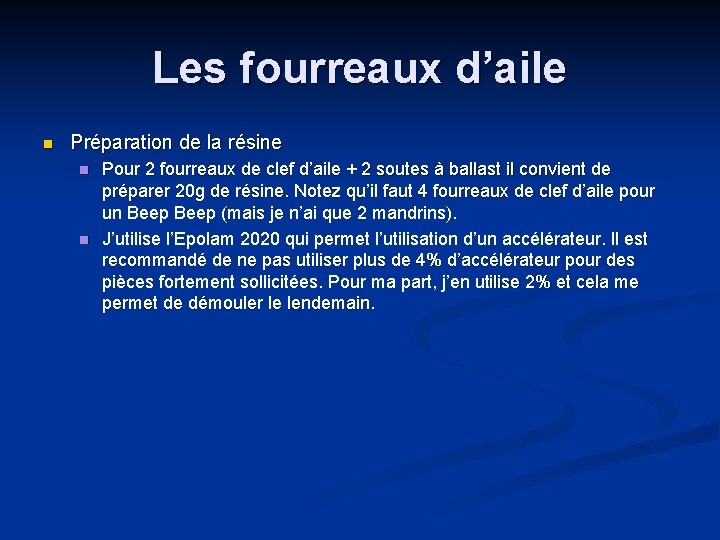 Les fourreaux d’aile n Préparation de la résine n n Pour 2 fourreaux de