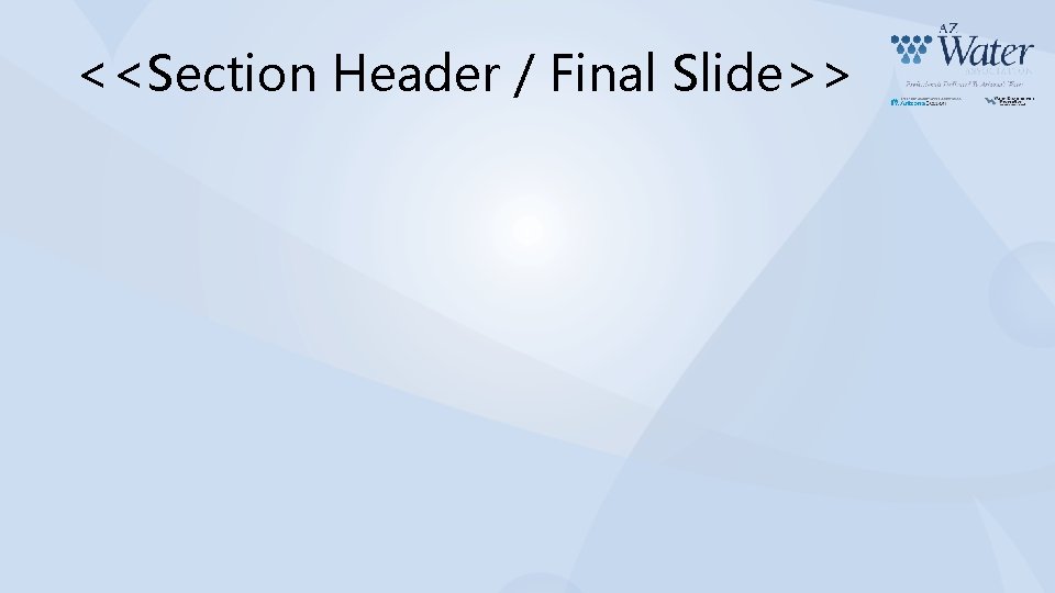 <<Section Header / Final Slide>> 