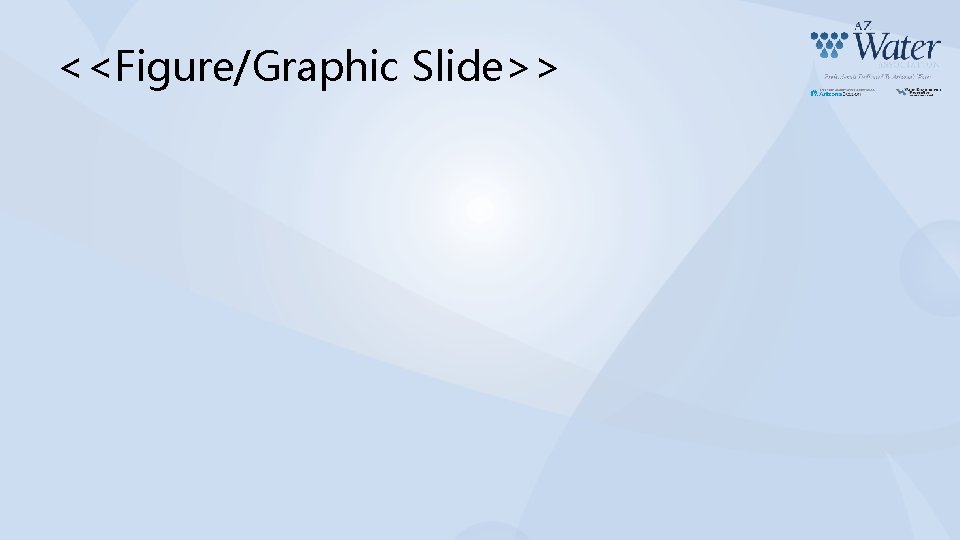 <<Figure/Graphic Slide>> 
